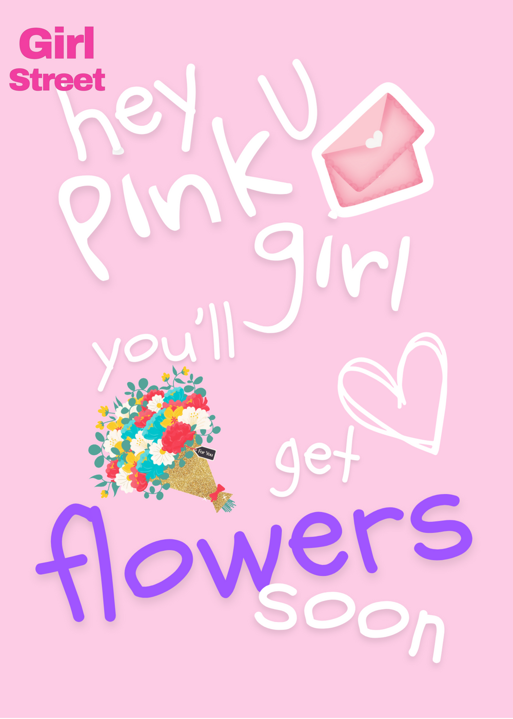 Hey Pink Girl You’ll Get Flowers Soon Digital Download