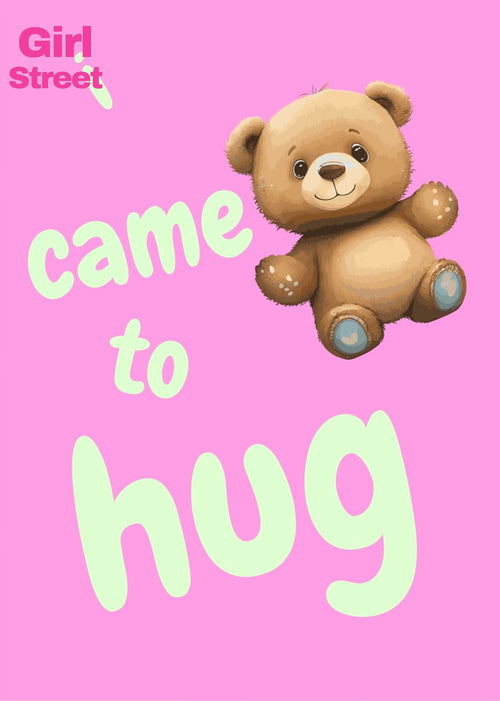 I Came To Hug Digital Download