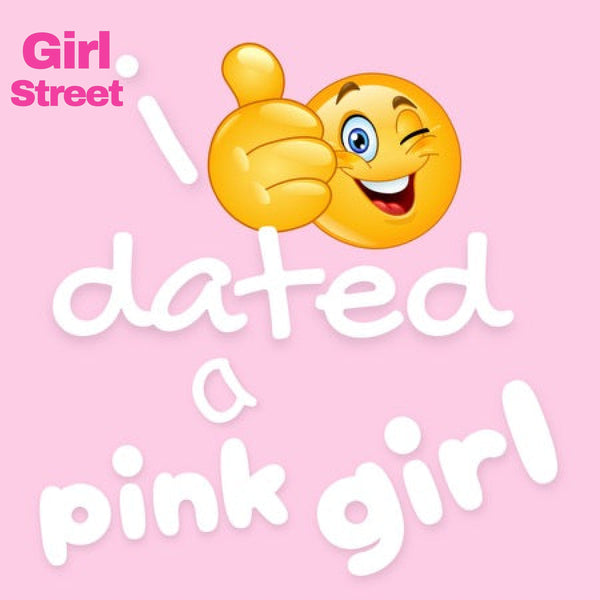 I Dated A Pink Girl