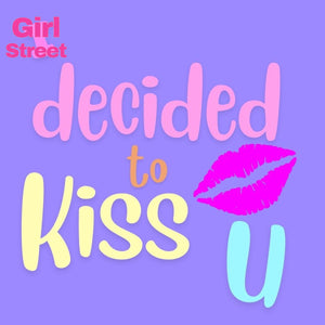 I Decided To Kiss You Digital Download