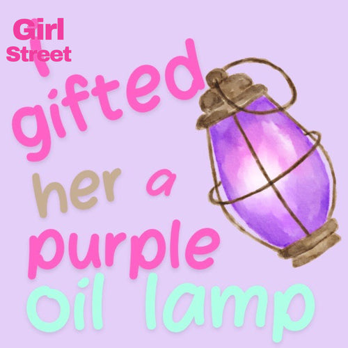 I Gifted Her A Purple Oil Lamp Digital Download