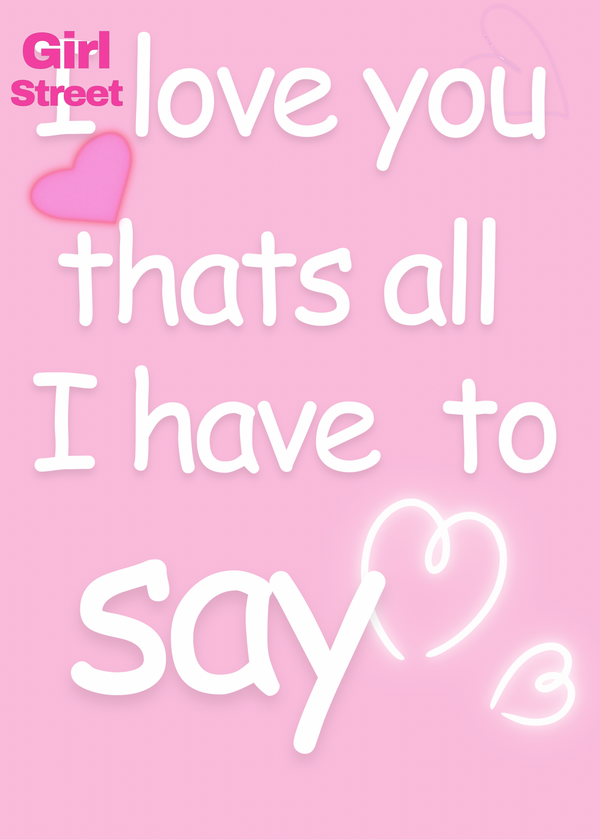 I Love You That’s All Have To Say