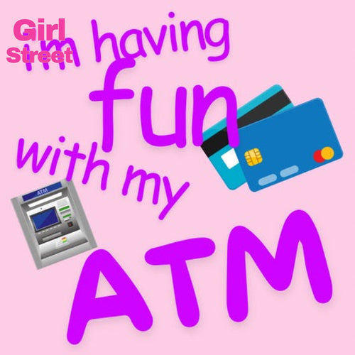 I’m Having Fun With My Atm Digital Download