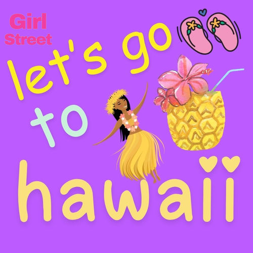 Let’s Go To Hawaii Digital Download