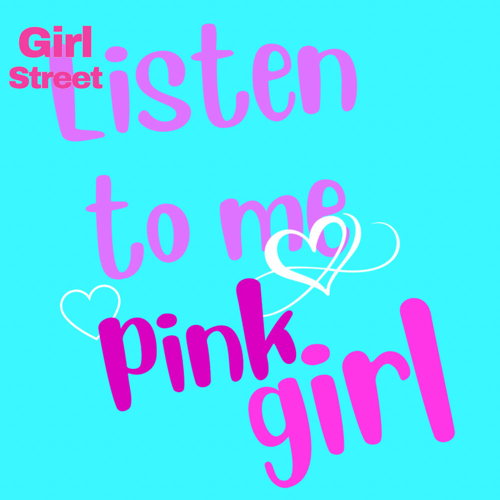 Listen To Me Pink Girl