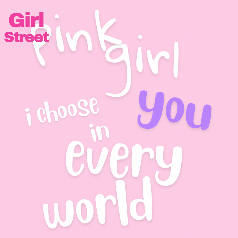 Pink Girl I Choose You In Every World