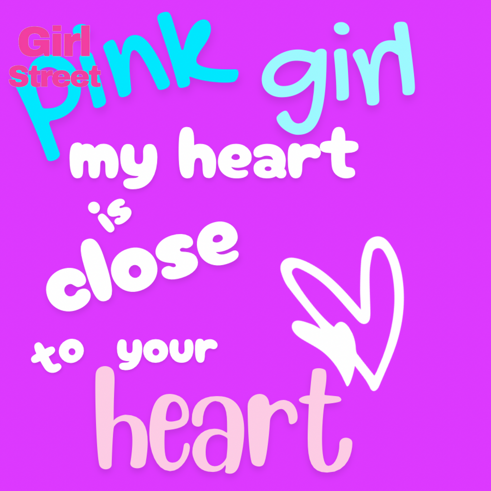 Pink Girl My Heart Is Close To Your