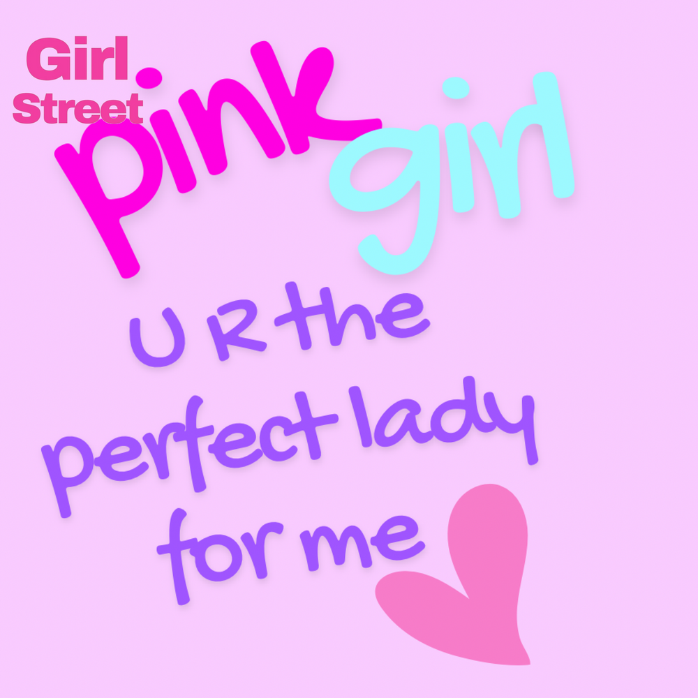 Pink Girl You Are The Perfect Lady For Me