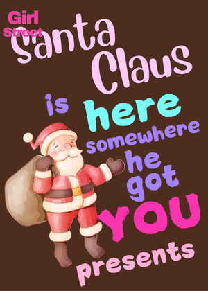 Santa Claus Is Here Somewhere He Got You Presents Digital Download