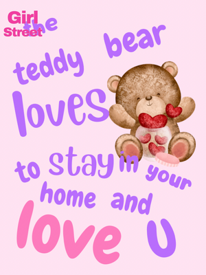 The Teddy Bear Loves To Stay In Your Home And Love U Digital Download